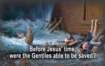 Before Jesus’ time, were the Gentiles able to be saved?