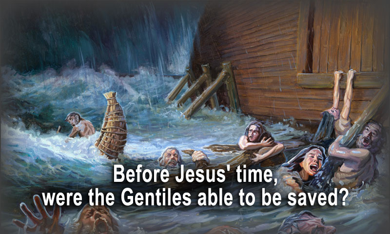 Before Jesus' time, were the Gentiles able to be saved?