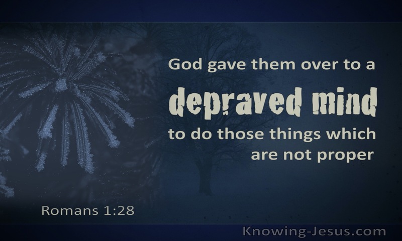 And since they did not see fit to acknowledge God, God gave them up to a debased mind to do what ought not to be done. ~ Romans 1:28