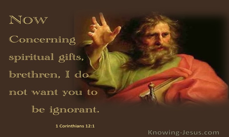 Now concerning spiritual gifts, brothers, I do not want you to be uninformed. ~ 1 Corinthians 12:1