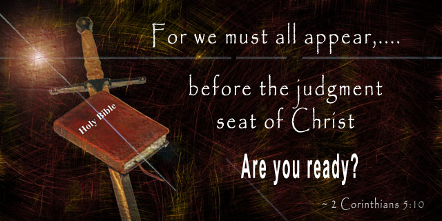 For we must all appear before the judgment seat of Christ, so that each one may receive what is due for what he has done in the body, whether good or evil. ~ 2 Corinthians 5:10