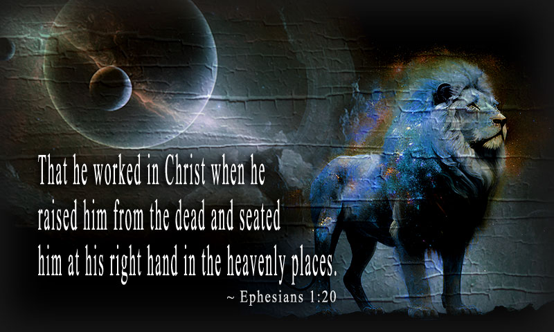 that he worked in Christ when he raised him from the dead and seated him at his right hand in the heavenly places, ~ Ephesians 1:20