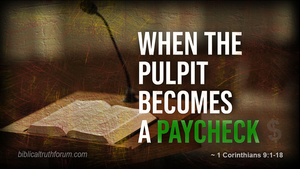 When the Pulpit Becomes a Paycheck When the Pulpit Becomes a Paycheck